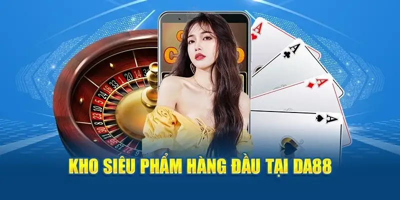 Nhà cái DA88 – Sự lựa chọn hàng đầu cho cá cược trực tuyến