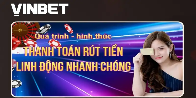 Rút tiền Vinbet dễ dàng, an toàn với nhiều phương thức