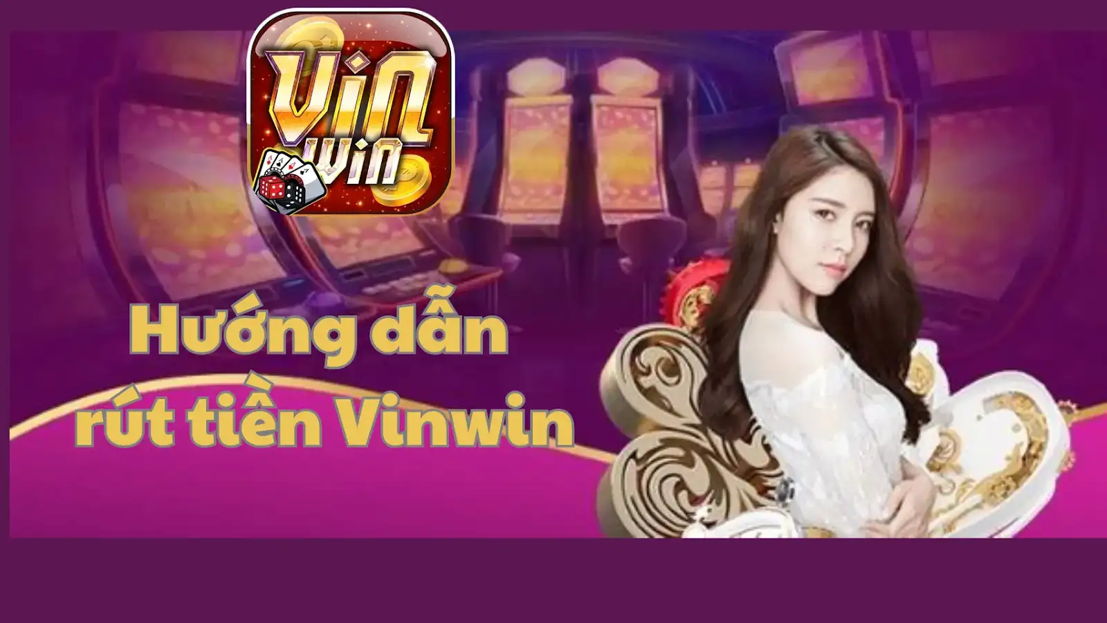 Rút Tiền Vinwin – Đơn Giản Nhanh Chóng và An Toàn Cho Tân Thủ